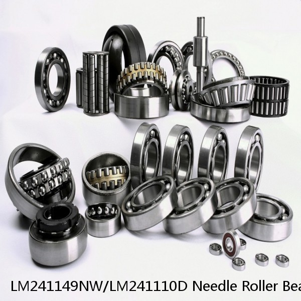 LM241149NW/LM241110D Needle Roller Bearings