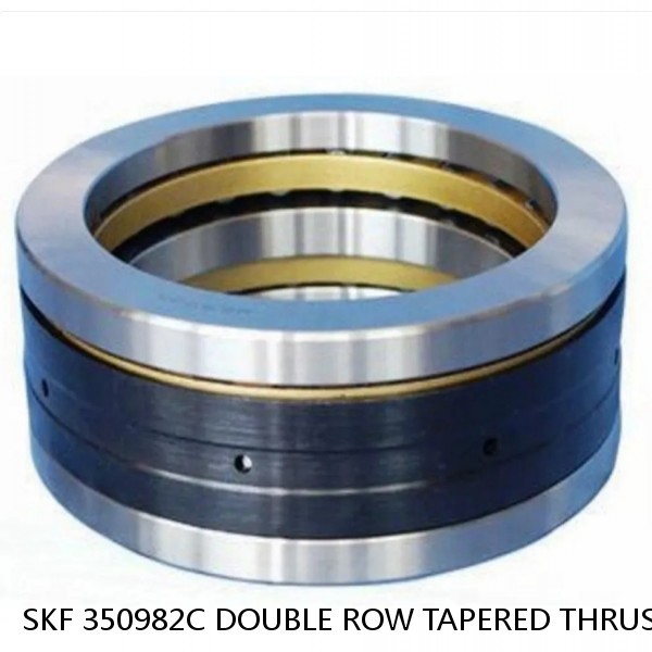 SKF 350982C DOUBLE ROW TAPERED THRUST ROLLER BEARINGS