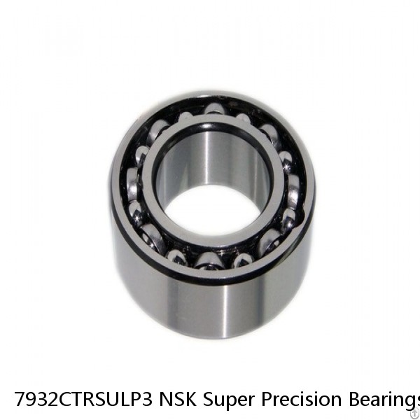 7932CTRSULP3 NSK Super Precision Bearings